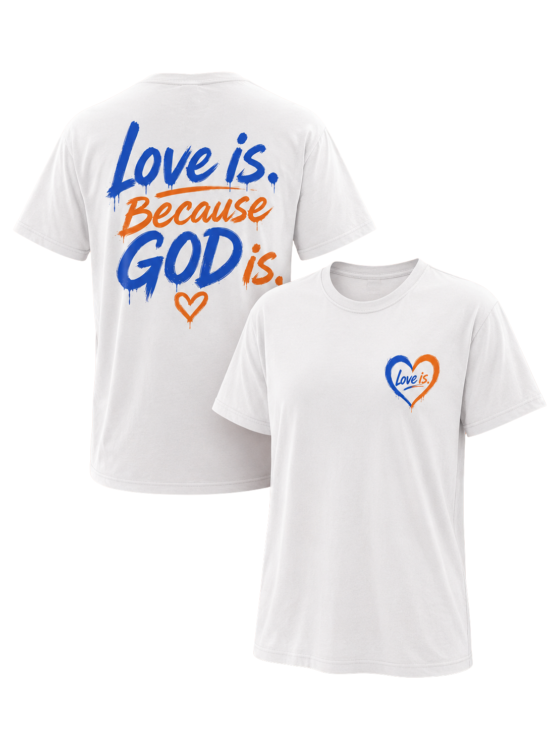 love is. Because GOD is. | Faith-Based Christian Graphic Tee