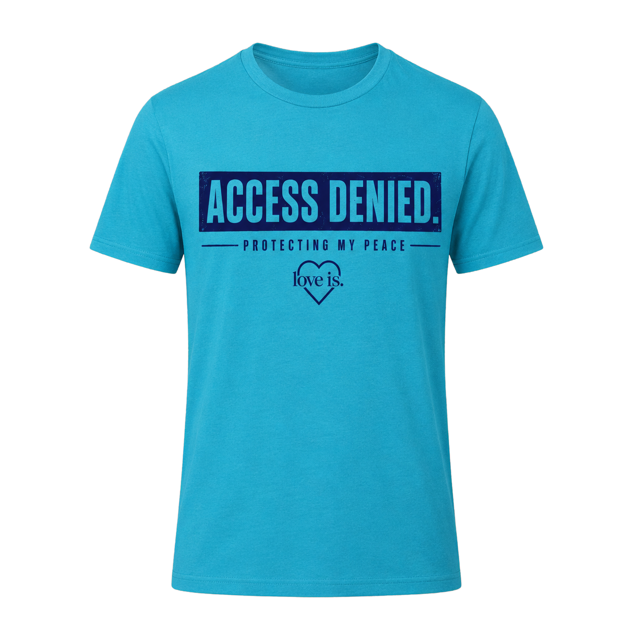 ACCESS DENIED. Protecting My Peace T-Shirt | love is.