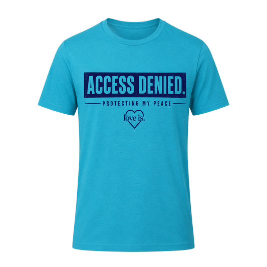ACCESS DENIED. Protecting My Peace T-Shirt | love is.