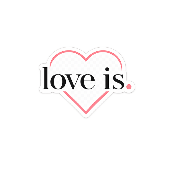 Love Is. 
