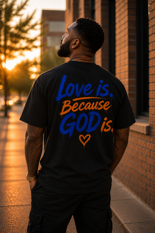 love is. Because GOD is. | Faith-Based Christian Graphic Tee