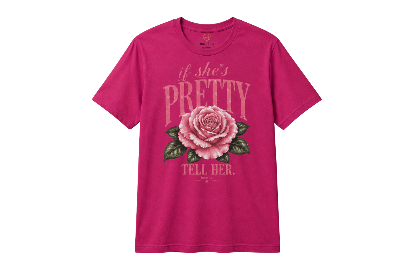 If She’s Pretty, Tell Her | Inspirational Rose Graphic Tee | love is.