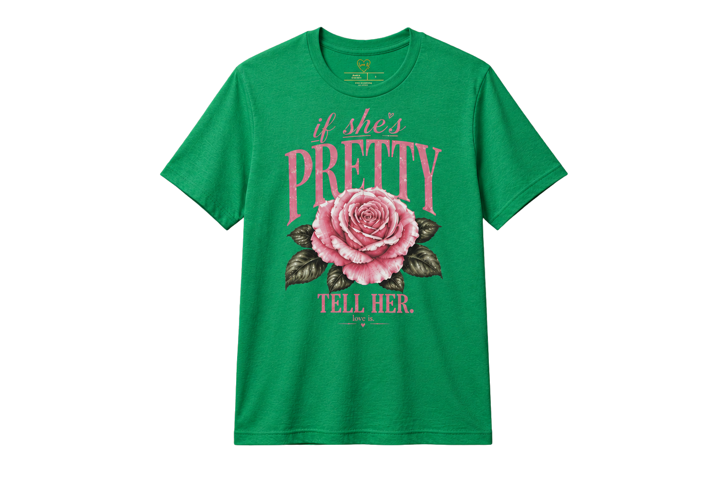 If She’s Pretty, Tell Her | Inspirational Rose Graphic Tee | love is.
