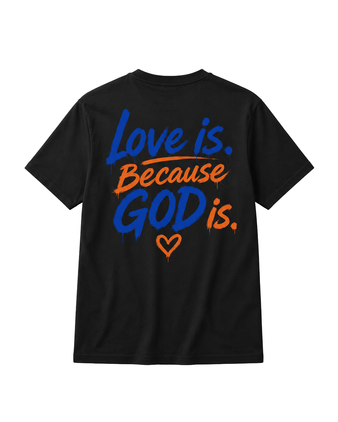 love is. Because GOD is. | Faith-Based Christian Graphic Tee