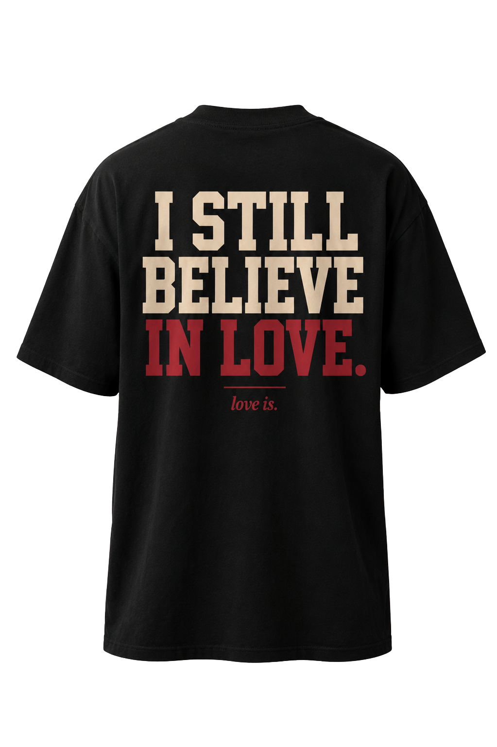 I Still Believe in Love Oversized Heavyweight T-Shirt